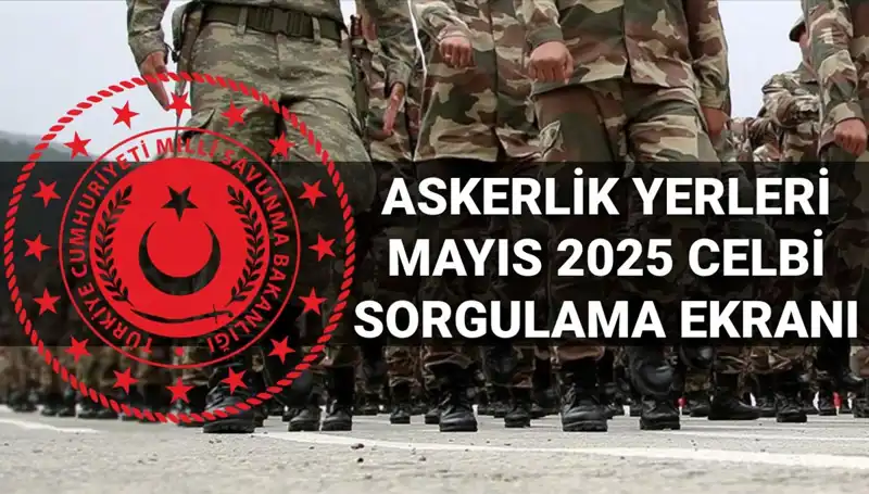 2025 Mayıs Askerlik Yerleri Sorgulama İle E-Devlet Üzerinden Öğrenin